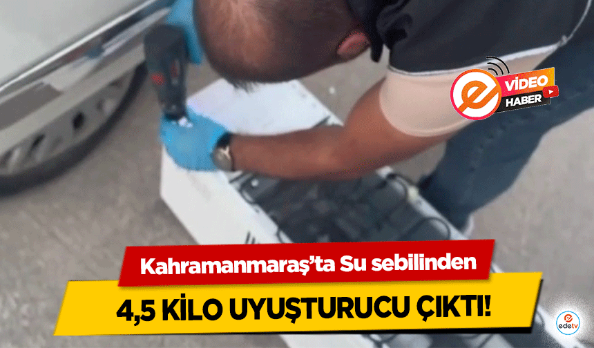 Kahramanmaraş’ta Su sebilinden 4,5 kilo uyuşturucu çıktı!