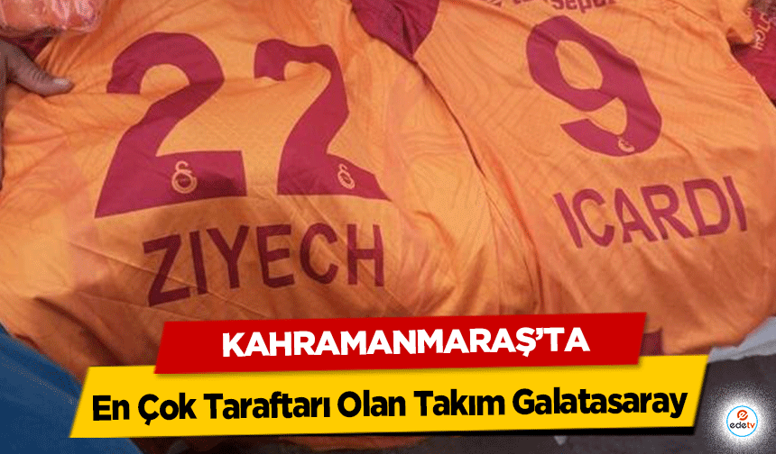 Kahramanmaraş’ta En Çok Taraftarı Olan Takım Galatasaray