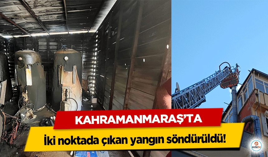 Kahramanmaraş'ta iki noktada çıkan yangın söndürüldü