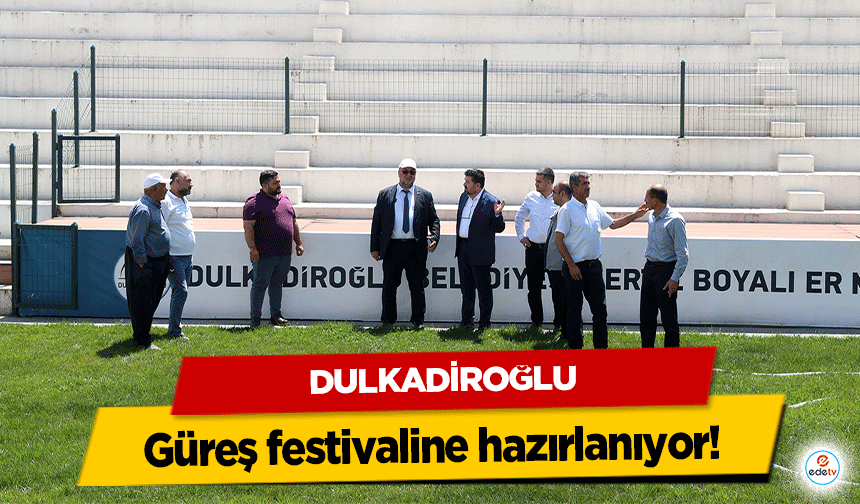 Dulkadiroğlu Güreş festivaline hazırlanıyor!