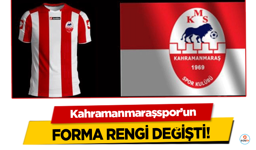 Kahramanmaraşspor’un forma rengi değişti!