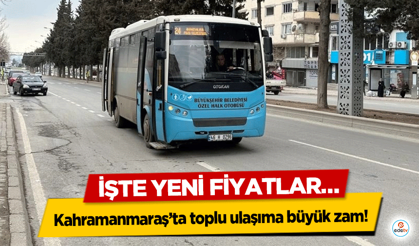 Kahramanmaraş’ta toplu ulaşıma büyük zam! İşte Yeni Fiyatlar…