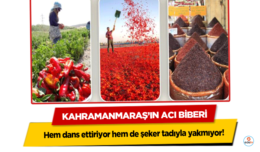 Kahramanmaraş’ın acı biberi hem dans ettiriyor hem de şeker tadıyla yakmıyor