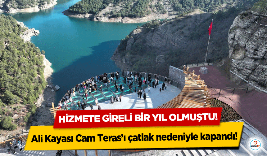 Ali Kayası Cam Teras’ı çatlak nedeniyle kapandı! Hizmete gireli bir yıl olmuştu!