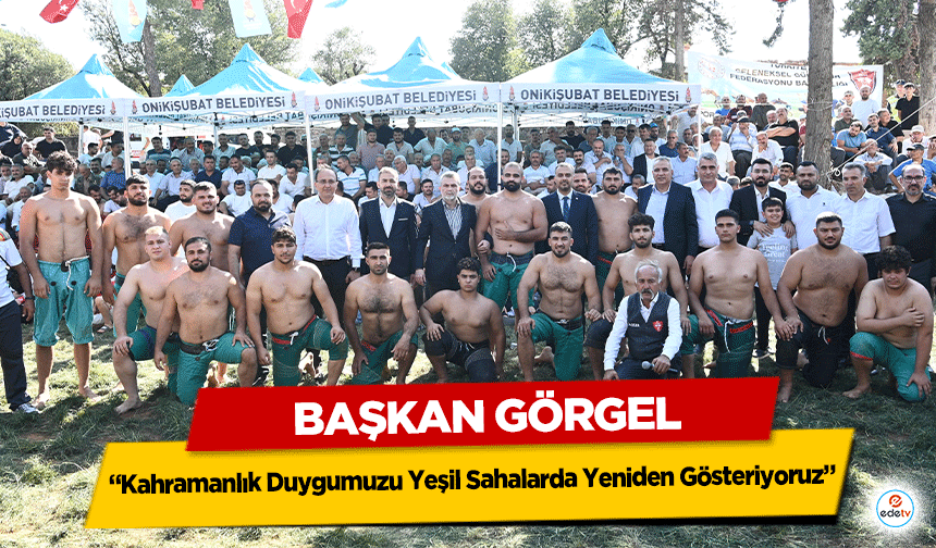 Başkan Görgel: “Kahramanlık Duygumuzu Yeşil Sahalarda Yeniden Gösteriyoruz”