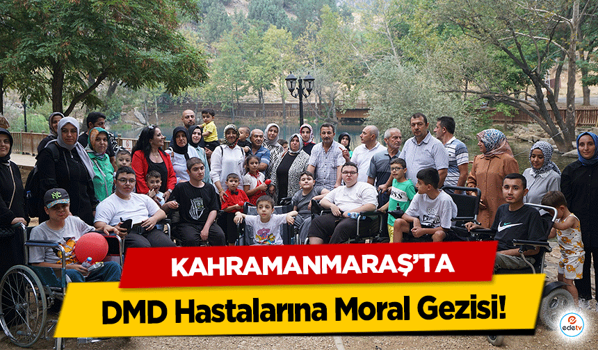 Kahramanmaraş’ta DMD Hastalarına Moral Gezisi