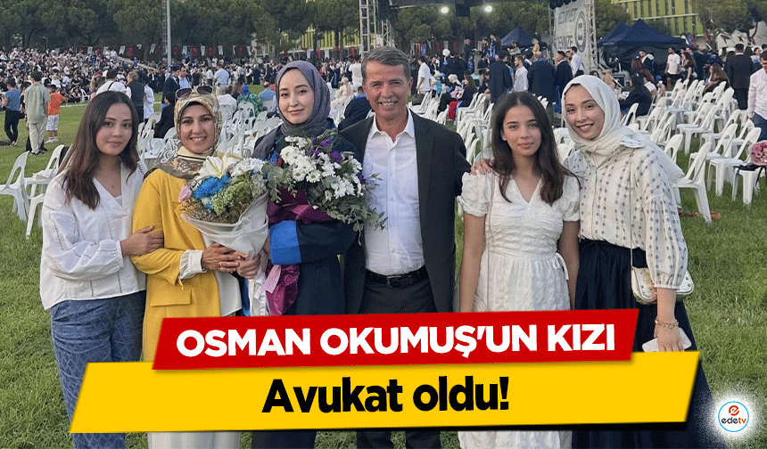 Osman Okumuş'un Kızı Avukat oldu!