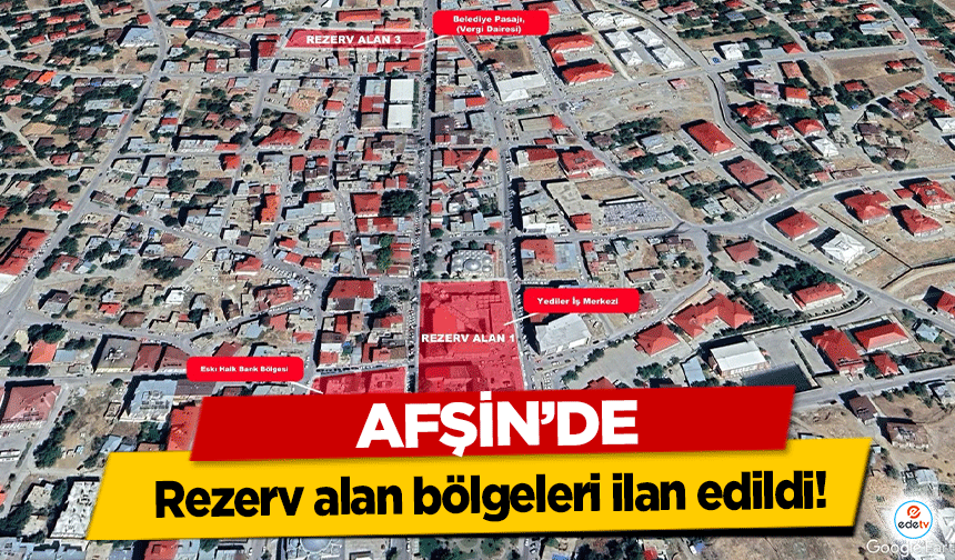 Afşin’de Rezerv Yapı Alanları Açıklandı!