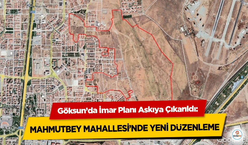 Göksun’da İmar Planı Askıya Çıkarıldı: Mahmutbey Mahallesi’nde yeni düzenleme