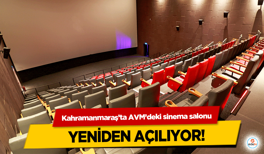 Kahramanmaraş’ta AVM’deki sinema salonu yeniden açılıyor! Filmler ücretsiz oldu!