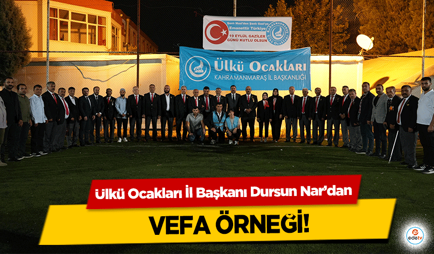 Ülkü Ocakları İl Başkanı Dursun Nar’dan vefa örneği!