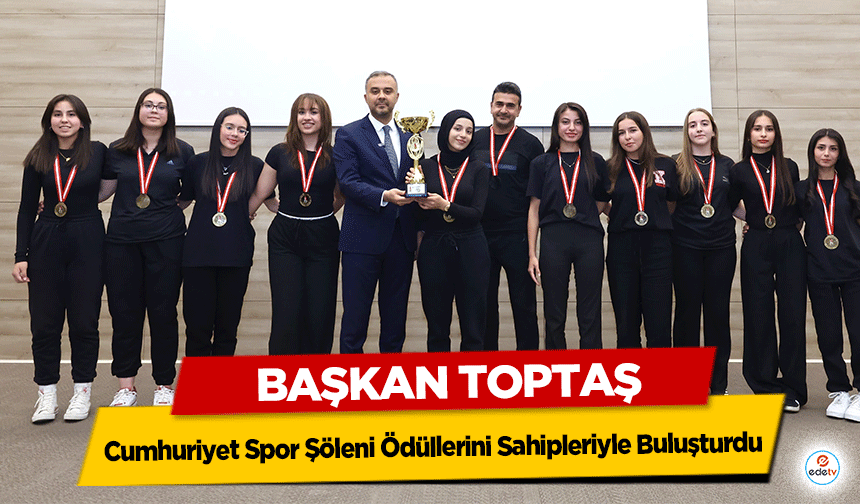 Başkan Toptaş, Cumhuriyet Spor Şöleni Ödüllerini Sahipleriyle Buluşturdu