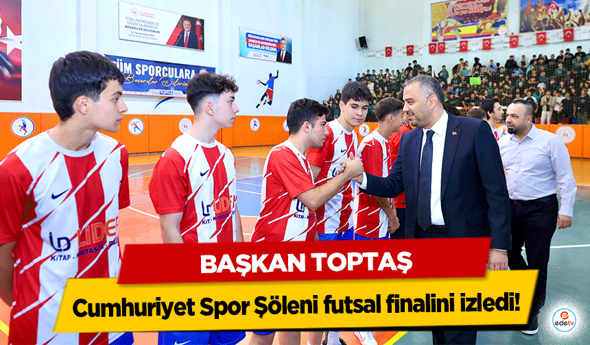 Başkan Toptaş, Cumhuriyet Spor Şöleni futsal finalini izledi!