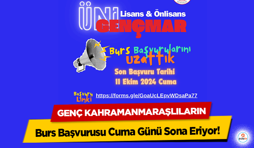 Genç Kahramanmaraşlıların Burs Başvurusu Cuma Günü Sona Eriyor!