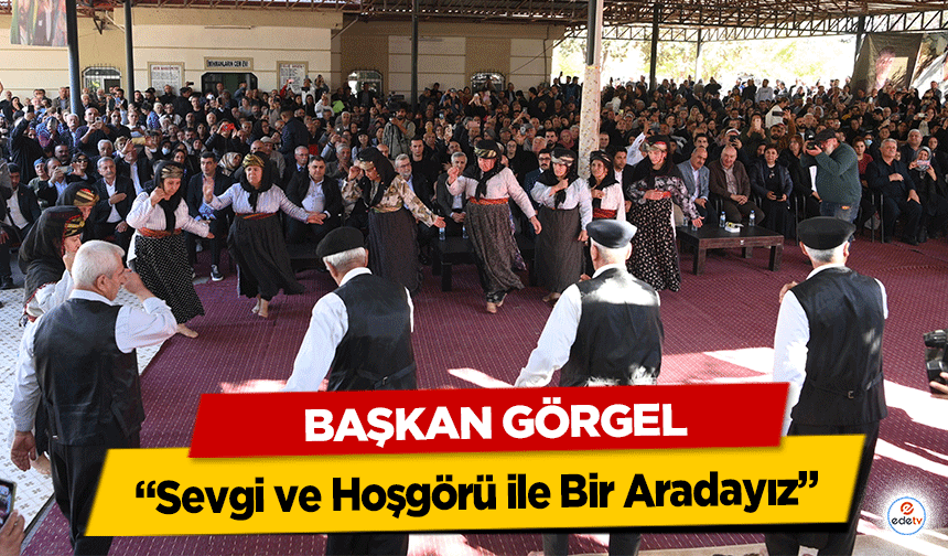 Başkan Görgel: “Sevgi ve Hoşgörü ile Bir Aradayız”