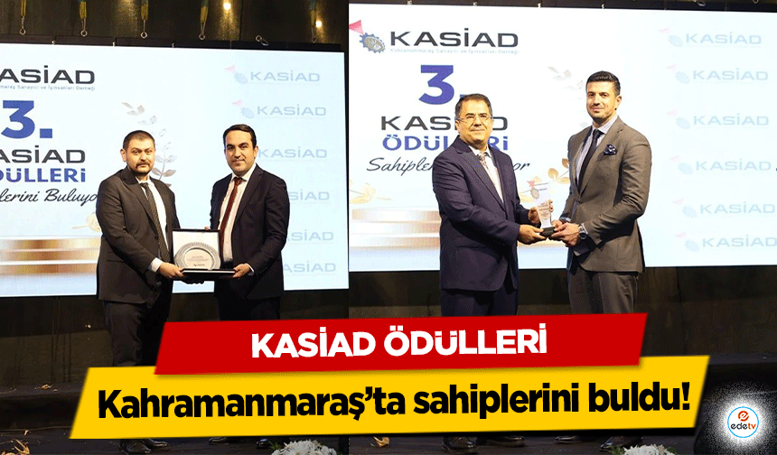 KASİAD Ödülleri Kahramanmaraş’ta sahiplerini buldu!