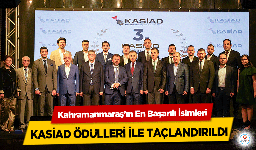 Kahramanmaraş’ın En Başarılı İsimleri KASİAD ödülleri ile taçlandırıldı