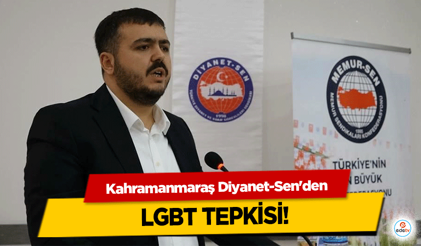 Kahramanmaraş Diyanet-Sen'den LGBT tepkisi!