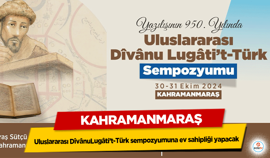 Kahramanmaraş Uluslararası DîvânuLugâti’t-Türk sempozyumuna ev sahipliği yapacak!