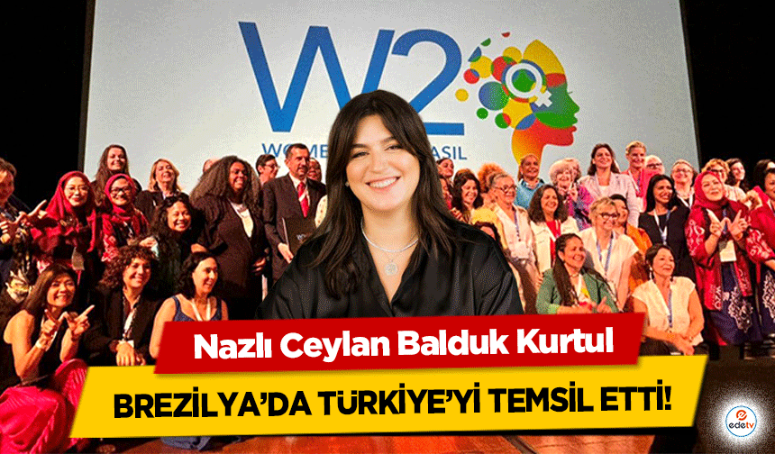 Nazlı Ceylan Balduk Kurtul, Brezilya’da Türkiye’yi temsil etti!