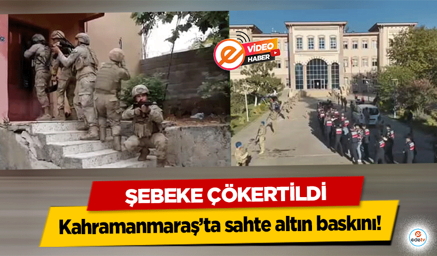 Kahramanmaraş’ta sahte altın baskını! Şebeke çökertildi!