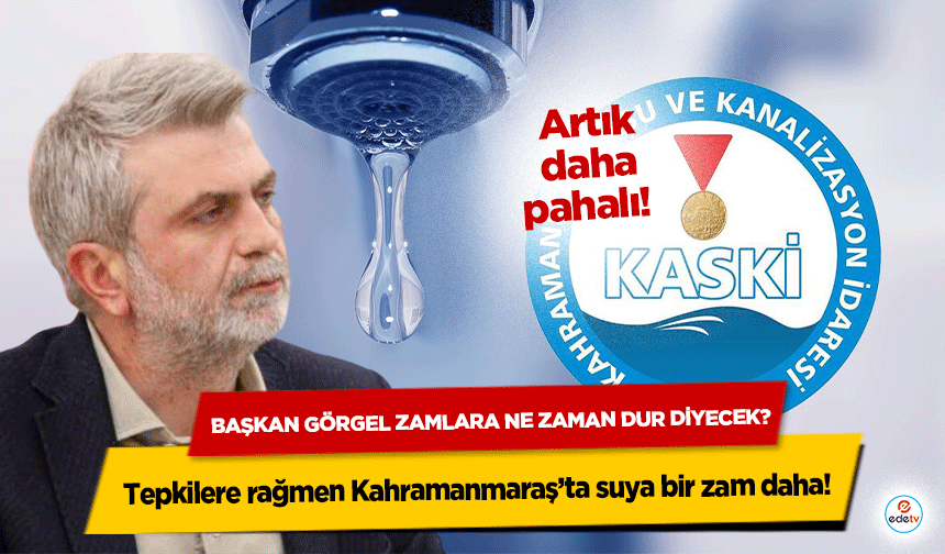 Tepkilere rağmen Kahramanmaraş’ta suya bir zam daha! Artık daha pahalı!