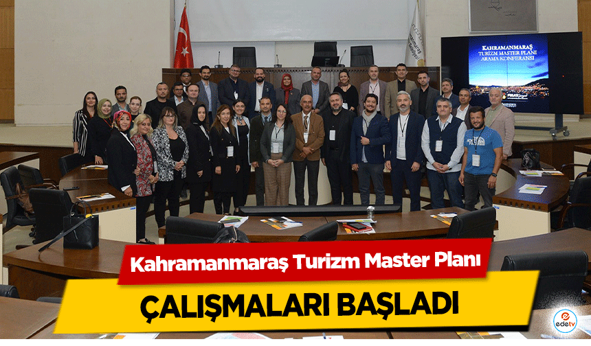 Kahramanmaraş Turizm Master Planı çalışmaları başladı