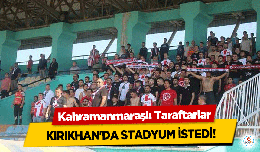 Kahramanmaraşlı Taraftarlar Kırıkhan'da Stadyum İstedi!