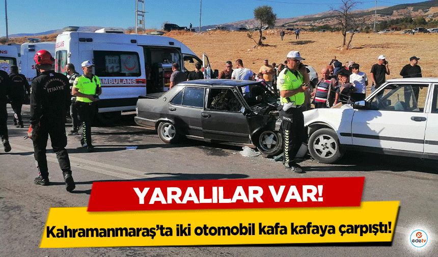 Kahramanmaraş’ta iki otomobil kafa kafaya çarpıştı! 6 yaralı