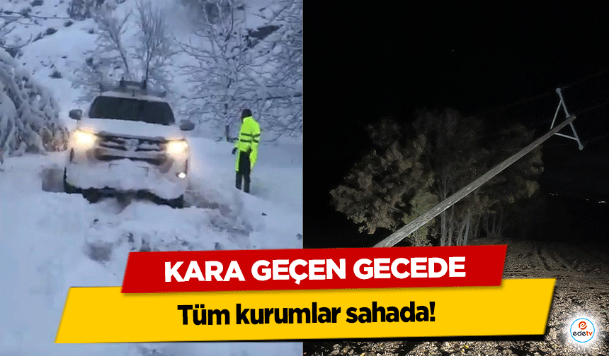 Kara Geçen Gecede tüm kurumlar sahada!