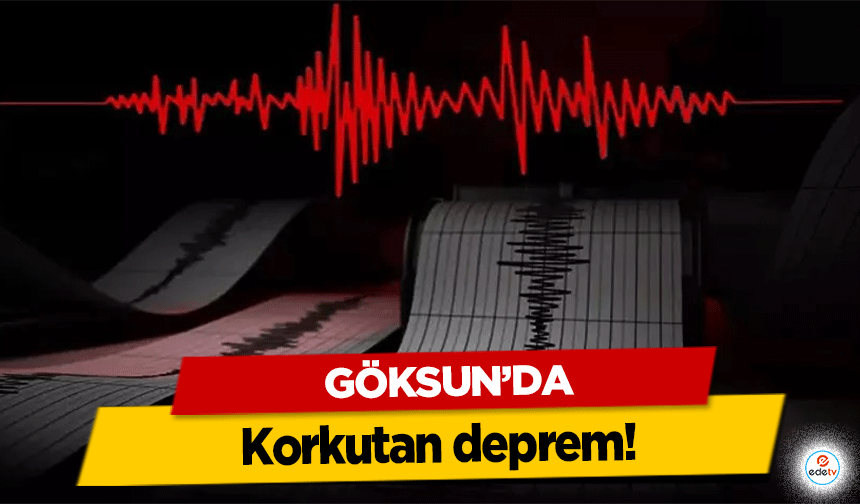 Göksun’da korkutan deprem!