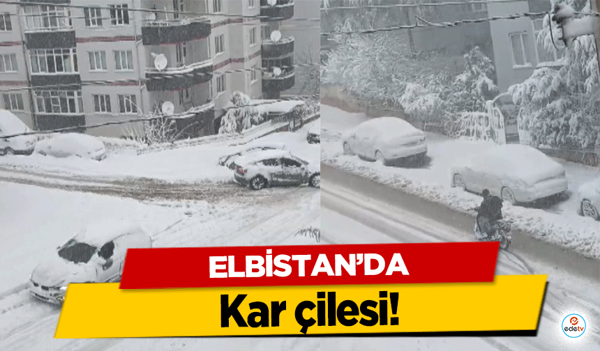 Elbistan'da kar çilesi!