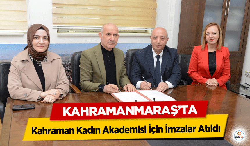 Kahraman Kadın Akademisi İçin İmzalar Atıldı