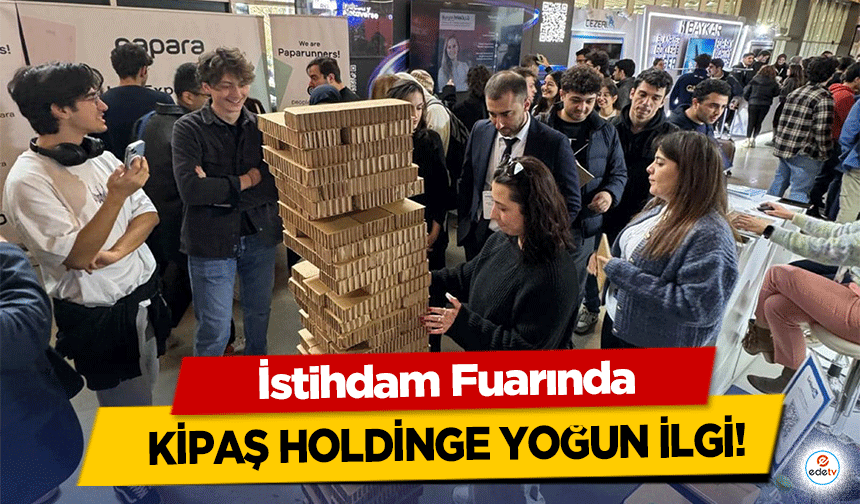 İstihdam Fuarında Kipaş Holdinge Yoğun İlgi!