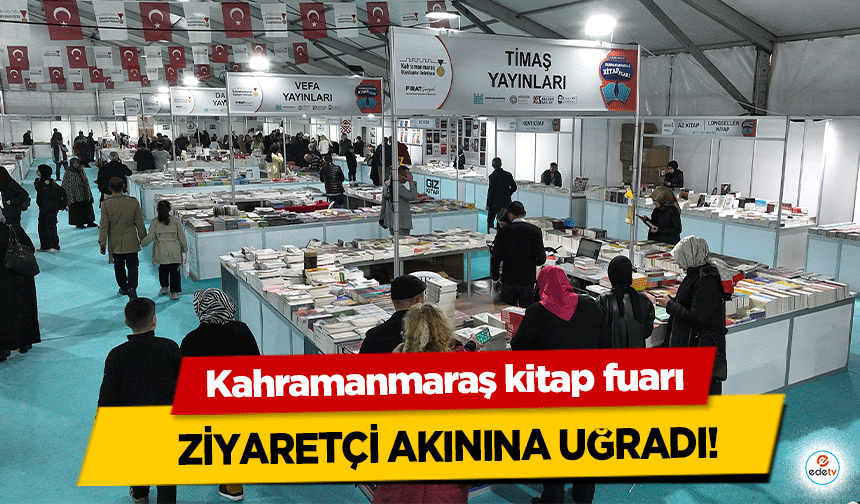 Kahramanmaraş kitap fuarı ziyaretçi akınına uğradı!