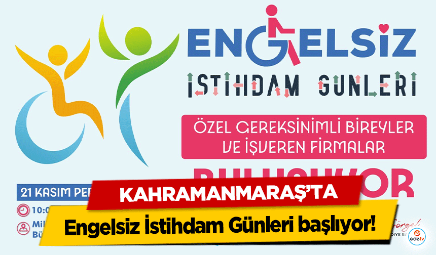 Kahramanmaraş’ta Engelsiz İstihdam Günleri başlıyor!