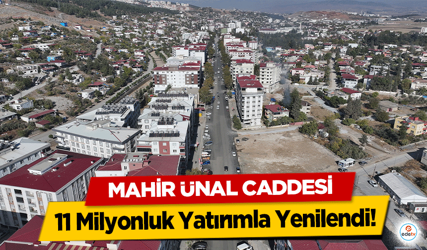 Mahir Ünal Caddesi 11 Milyonluk Yatırımla Yenilendi!