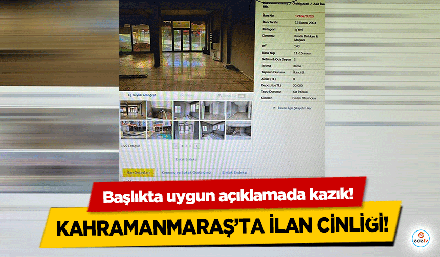 Kahramanmaraş’ta ilan cinliği! Başlıkta uygun açıklamada kazık!