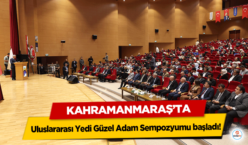 Uluslararası Yedi Güzel Adam Sempozyumu başladı!