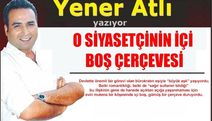 O Siyasetçinin Içi Boş Çerçevesi