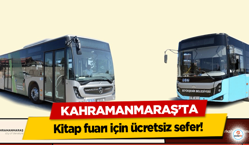 Kahramanmaraş’ta kitap fuarı için ücretsiz sefer!