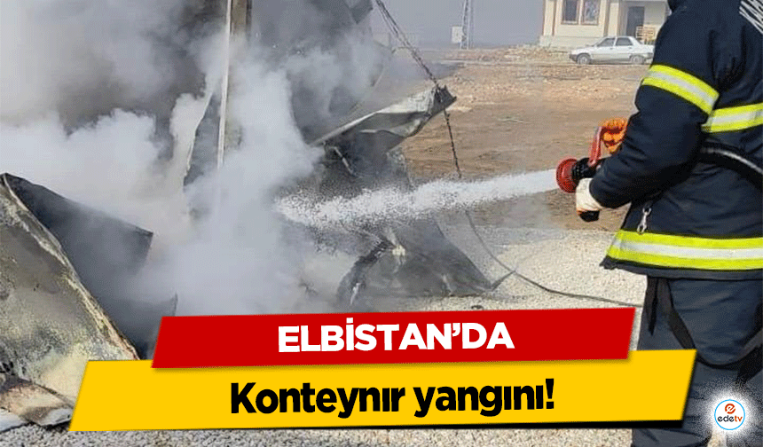 Elbistan’da konteynır yangını!