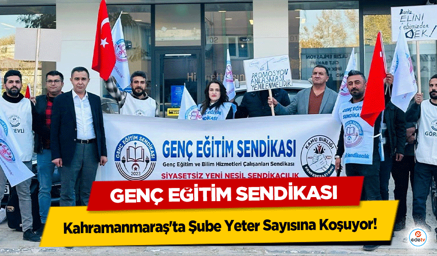 Genç Eğitim Sendikası Kahramanmaraş'ta şube yeter sayısına koşuyor!