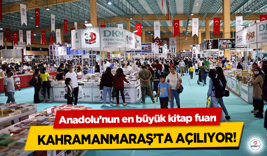 Anadolu’nun en büyük kitap fuarı Kahramanmaraş’ta açılıyor!