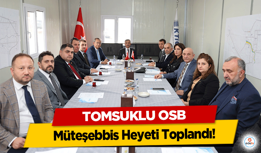 Tomsuklu OSB Müteşebbis Heyeti Toplandı!