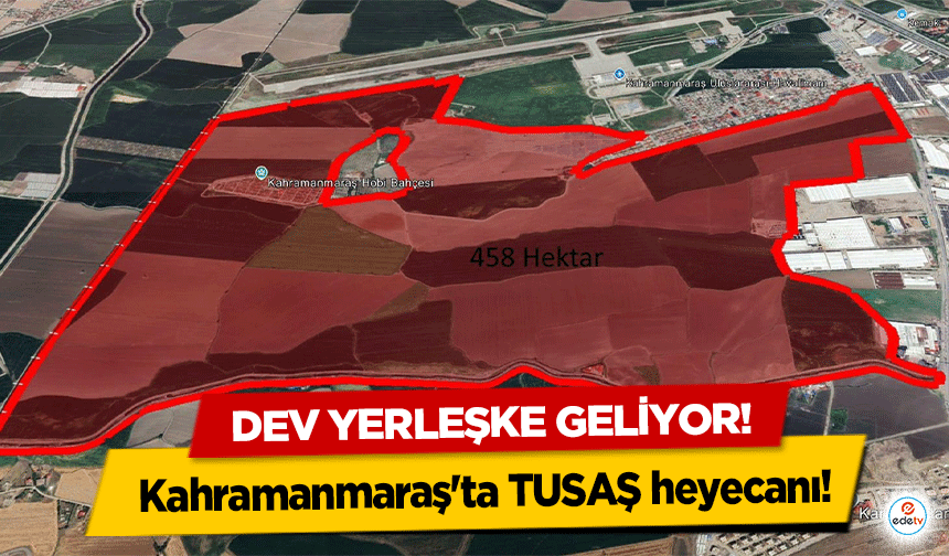 Dev yerleşke geliyor! Kahramanmaraş'ta TUSAŞ heyecanı!