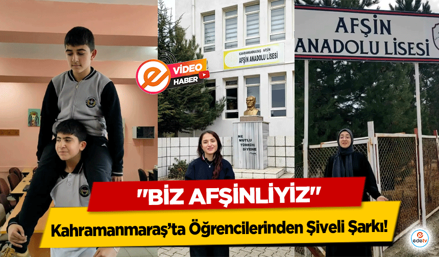 Kahramanmaraş’ta Öğrencilerinden Şiveli Şarkı! "Biz Afşinliyiz"