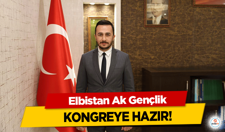 Elbistan Ak Gençlik kongreye hazır!