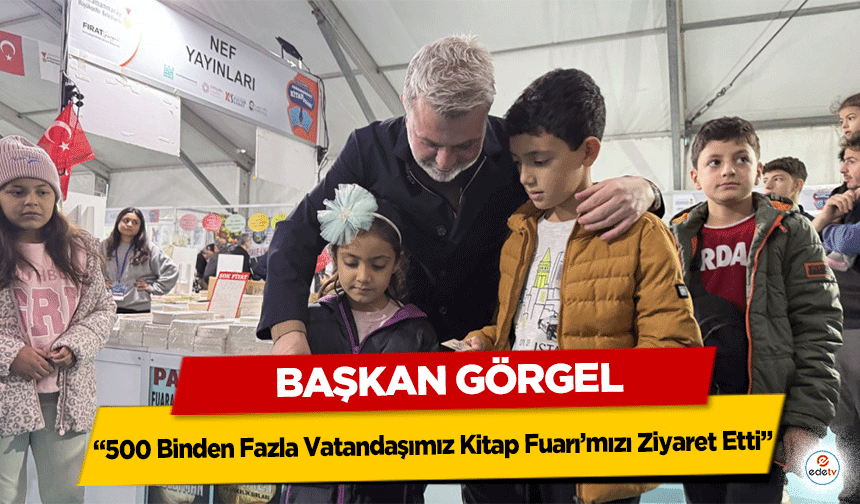 Başkan Görgel: “500 Binden Fazla Vatandaşımız Kitap Fuarı’mızı Ziyaret Etti”