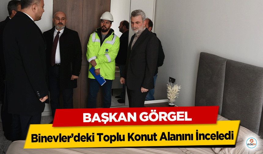 Başkan Görgel, Binevler’deki Toplu Konut Alanını İnceledi